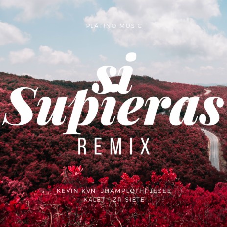 Si Supieras (Remix) ft. Kevin kvn, Jezee, kalet & Zrsiete cover art
