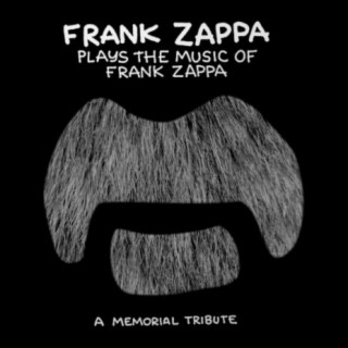 Frank Zappa Plays The Music Of Frank Zappa: A Memorial Tribute