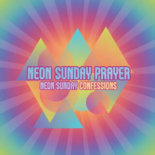 Neon Sunday Confessions