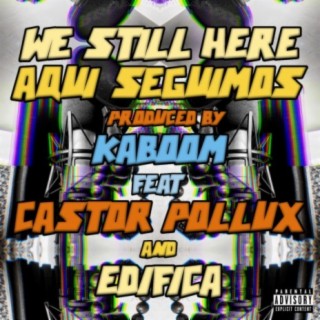 We Still Here (feat. Castor Pollux & Edifica)