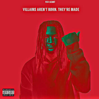 Villains aren't born they're made