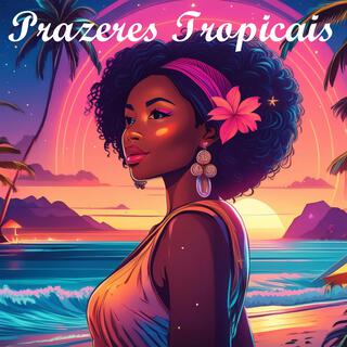 Prazeres Tropicais