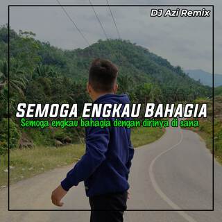SEMOGA ENGKAU BAHAGIA (Remix)