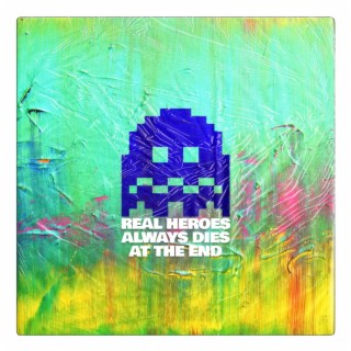 Real heroes always dies at the end cover art