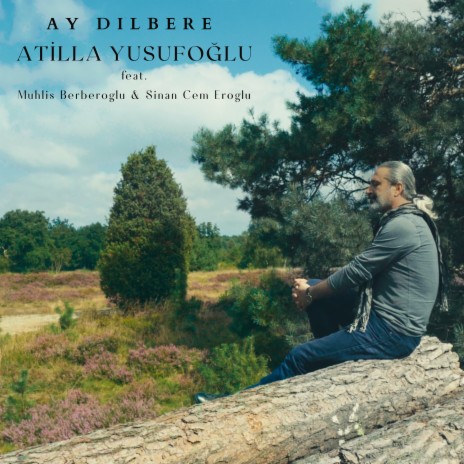 Ay Dilbere ft. Sinan Cem Eroglu & Muhlis Berberoğlu