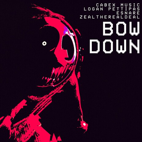 BOW DOWN ft. Logan Pettipas, eSnare & ZealTheRealDeal cover art
