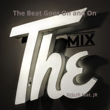 The Beat Goes on and On (Exclusive Dance Vocal Mix) ft. Jr cover art