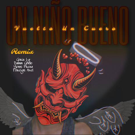 Un Niño Bueno Vuelto Un Cuero (Remix) ft. Damn Goldo, Yenni Fresa & Foreign Axel cover art