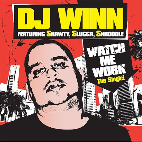 Watch Me Work ft. Shawty, Slugga & Skroodle cover art