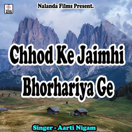 Chhod Ke Jaimhi Bhorhariya Ge Jaan cover art