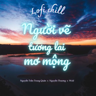 Người Vẽ Tương Lai Mơ Mộng ft. Wolf & Nguyễn Trần Trung Quân