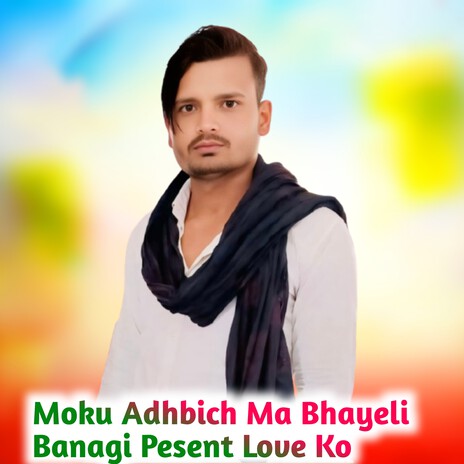 Moku Adhbich Ma Bhayeli Banagi Pesent Love Ko cover art