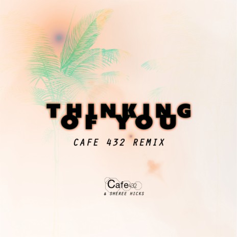 Thinking Of You (Cafe 432 Remix (Radio Edit)) ft. Sheree Hicks cover art