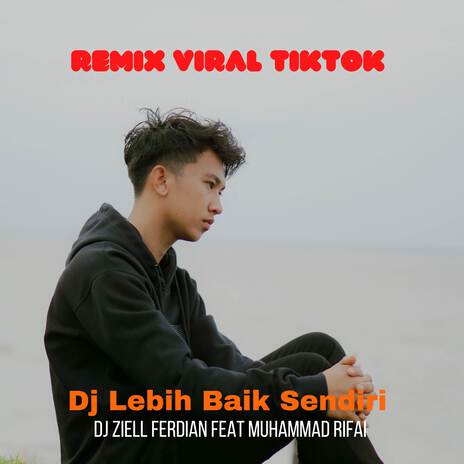 DJ LEBIH BAIK SENDIRI REMIX VIRAL TIKTOK cover art