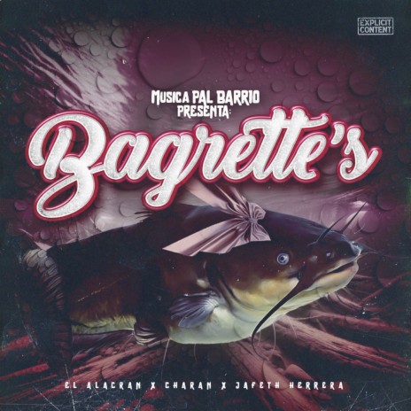 BAGRETTE'S ft. CHARAN, EL ALACRAN & JAFETH HERRERA