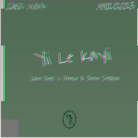 Yii Le Kayii ft. Lone Deep & Show Stopper