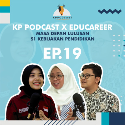 EP.19 - KP PODCAST X EDUCAREER | Masa depan lulusan s1 Kebijakan pendidikan cover art