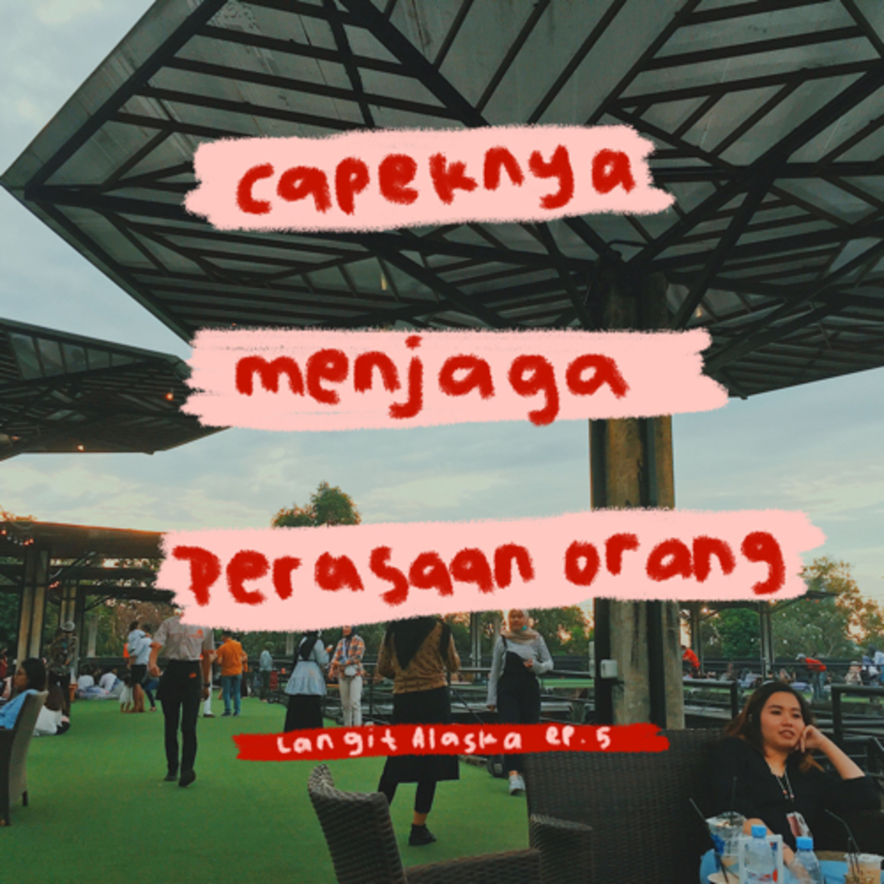 Capeknya Menjaga Perasaan Orang : Langit Alaska Ep. 5 cover art