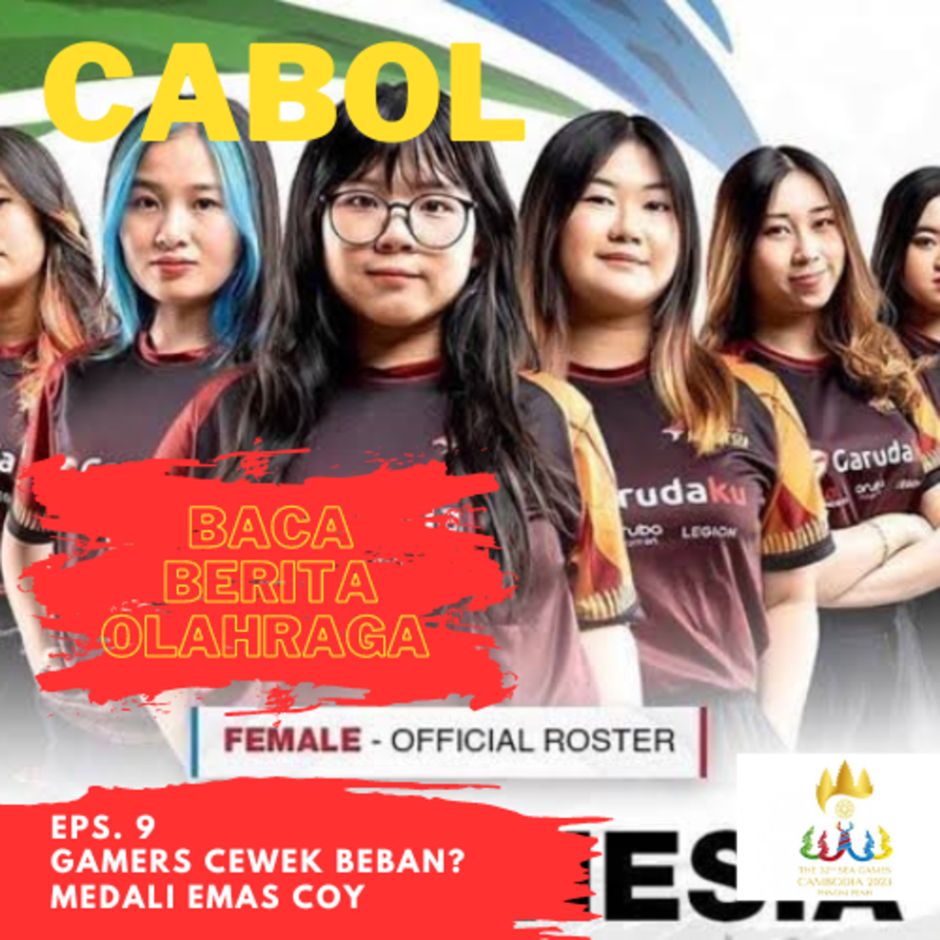 Eps. 9 | Cabol: Gamers Cewek Beban? Atlit Pencak Silat Dipaksa WO?!!! cover art