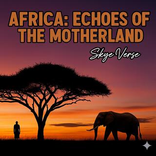 Africa: Echoes of the Motherland