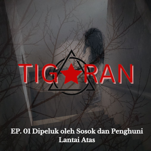 Ep. 01 | Dipeluk oleh Sosok dan Penghuni Lantai Atas cover art