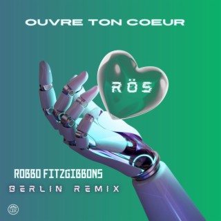 Ouvre Ton Coeur (Robbo Fitzgibbons Berlin Remix) ft. Robbo Fitzgibbons cover art