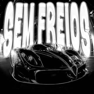 SEM FREIOS