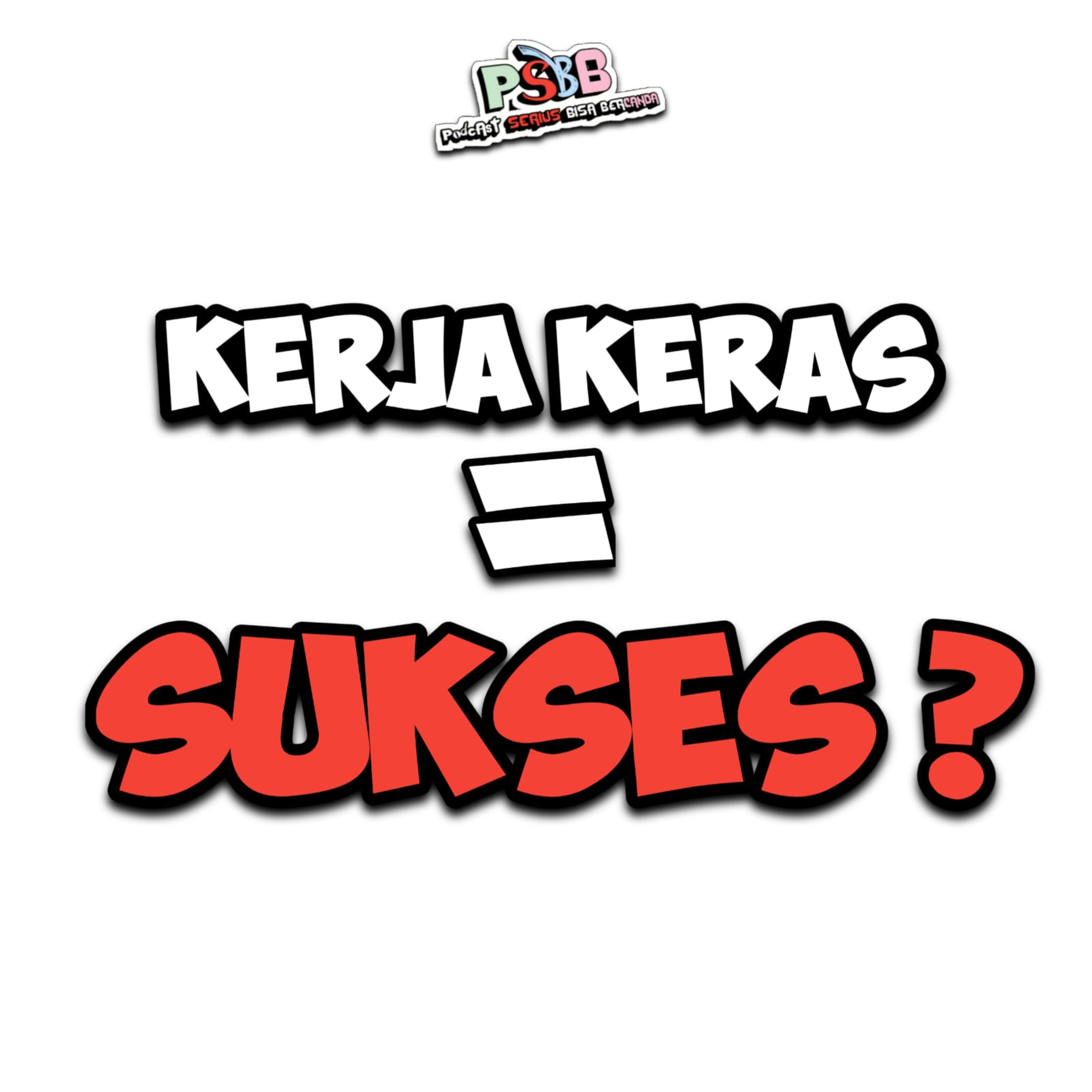 eps 68 : apakah kerja keras akan selalu sukses ? cover art