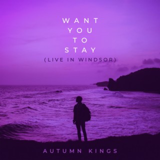 Want You to Stay (Live in Windsor) (Live) cover art
