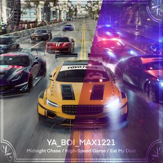 Midnight Chase / High-Speed Game / Eat My Dust