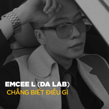 Chẳng Biết Điều Gì ft. Emcee L (Da LAB) cover art