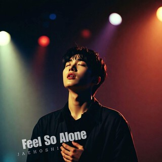 Feel So Alone