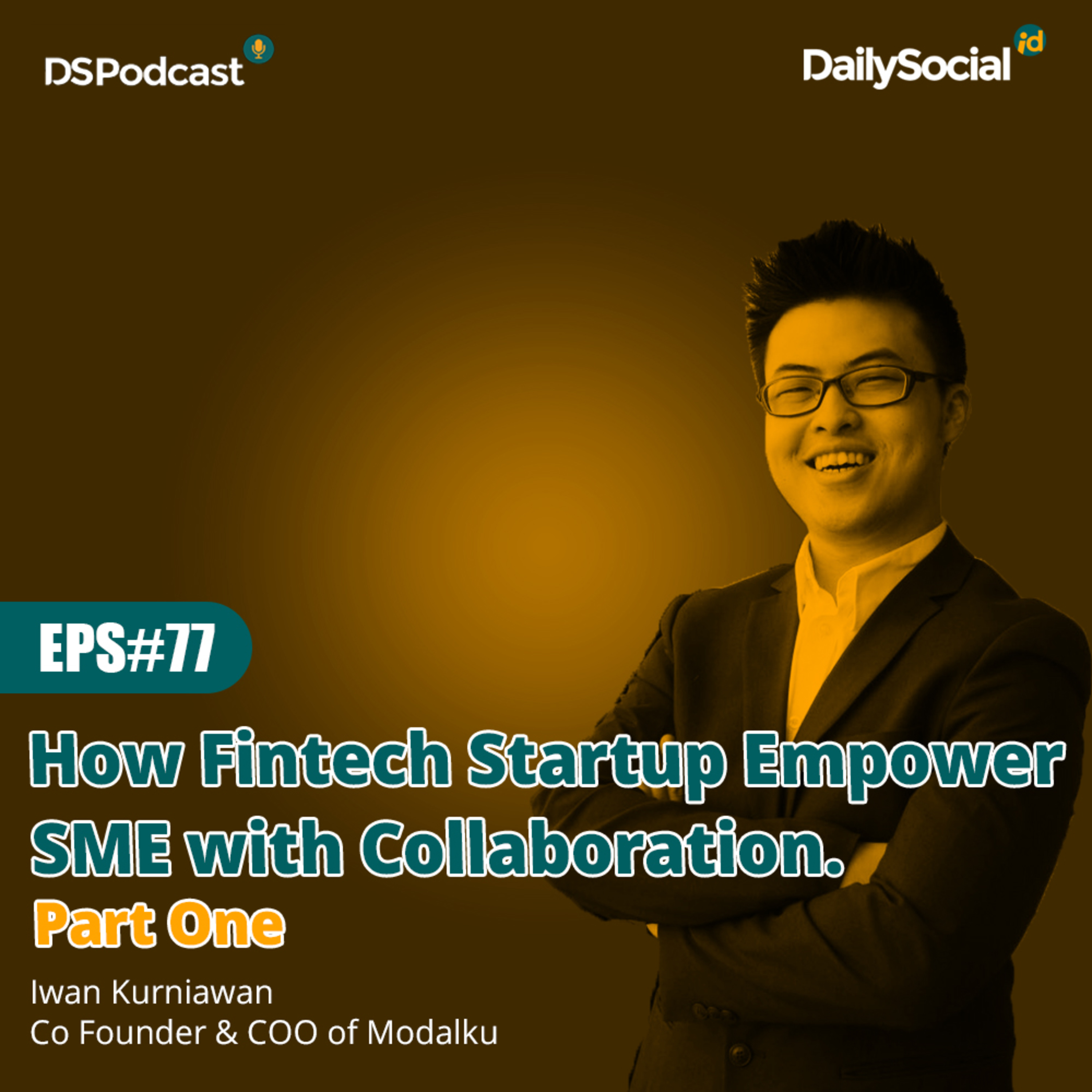 Episode 77 Part One #Modalku "How Fintech Startup Empower SME with Collaboration" cover art