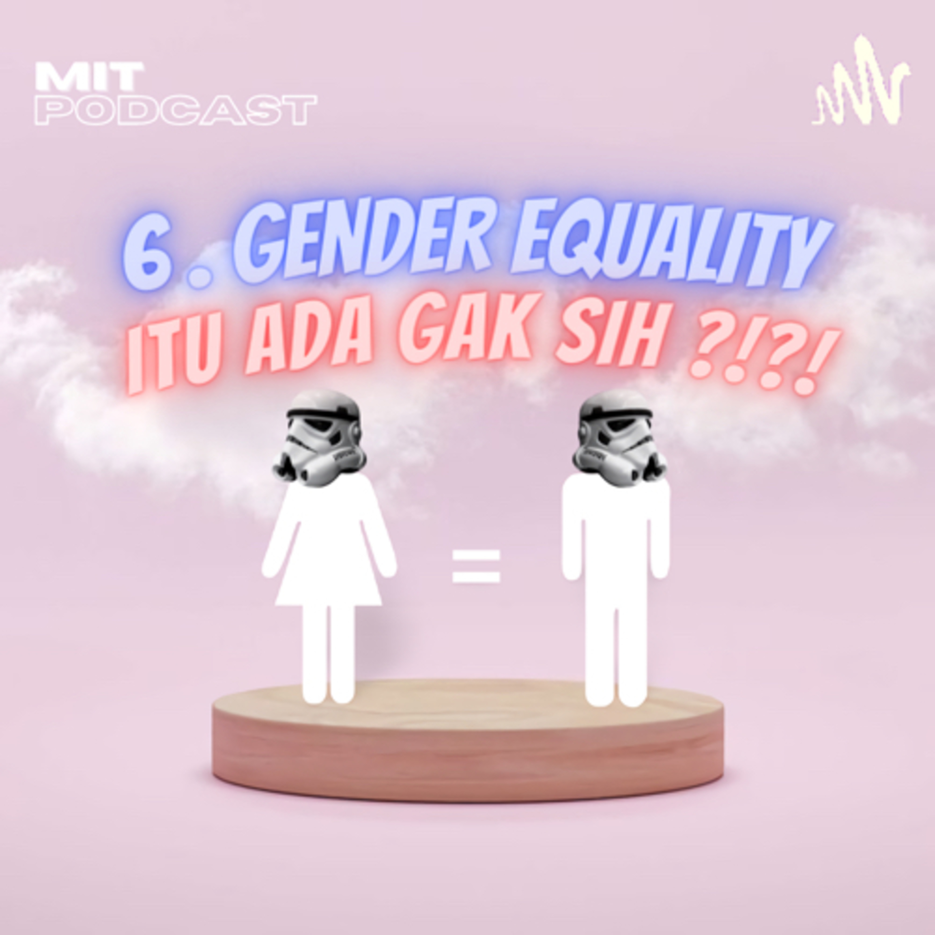 6. Gender Equality Itu Ada Gak Sih ?!?! cover art