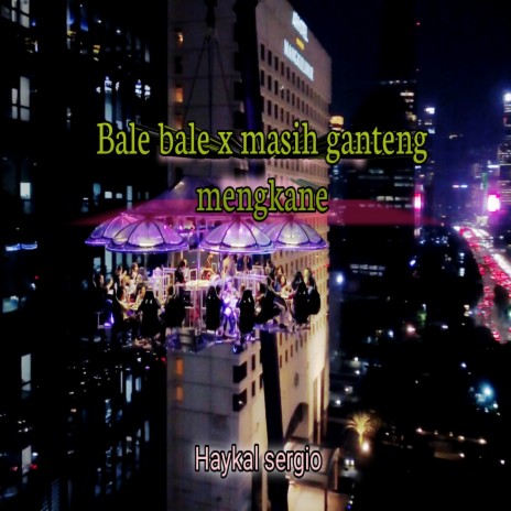Bale bale x masih ganteng mengkane cover art