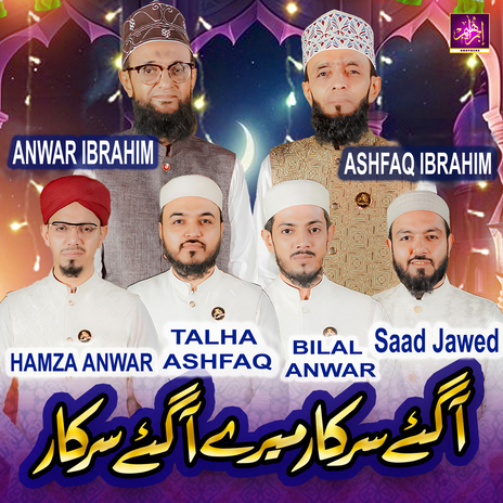 Agaye Sarkar Mere Agaye Sarkar ft. Ashfaq Ibrahim, Hamza Anwar, Bilal Anwar, Talha Ashfaq & Saad Jawed cover art