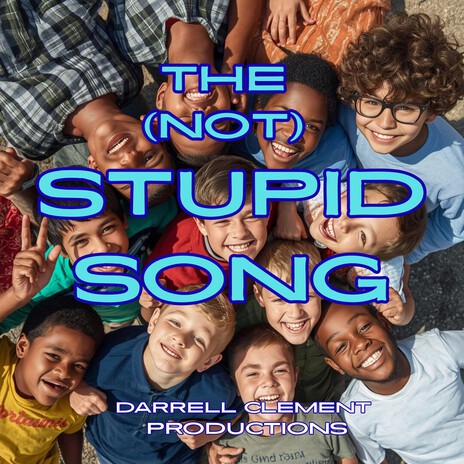 The (Not) Stupid Song