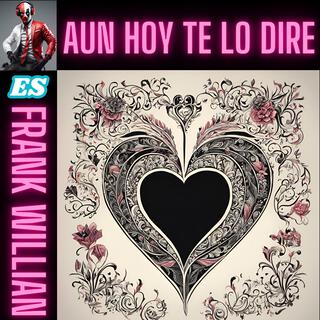 AUN HOY TE LO DIRE cover art
