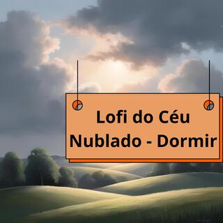 Lofi do Céu Nublado - Dormir