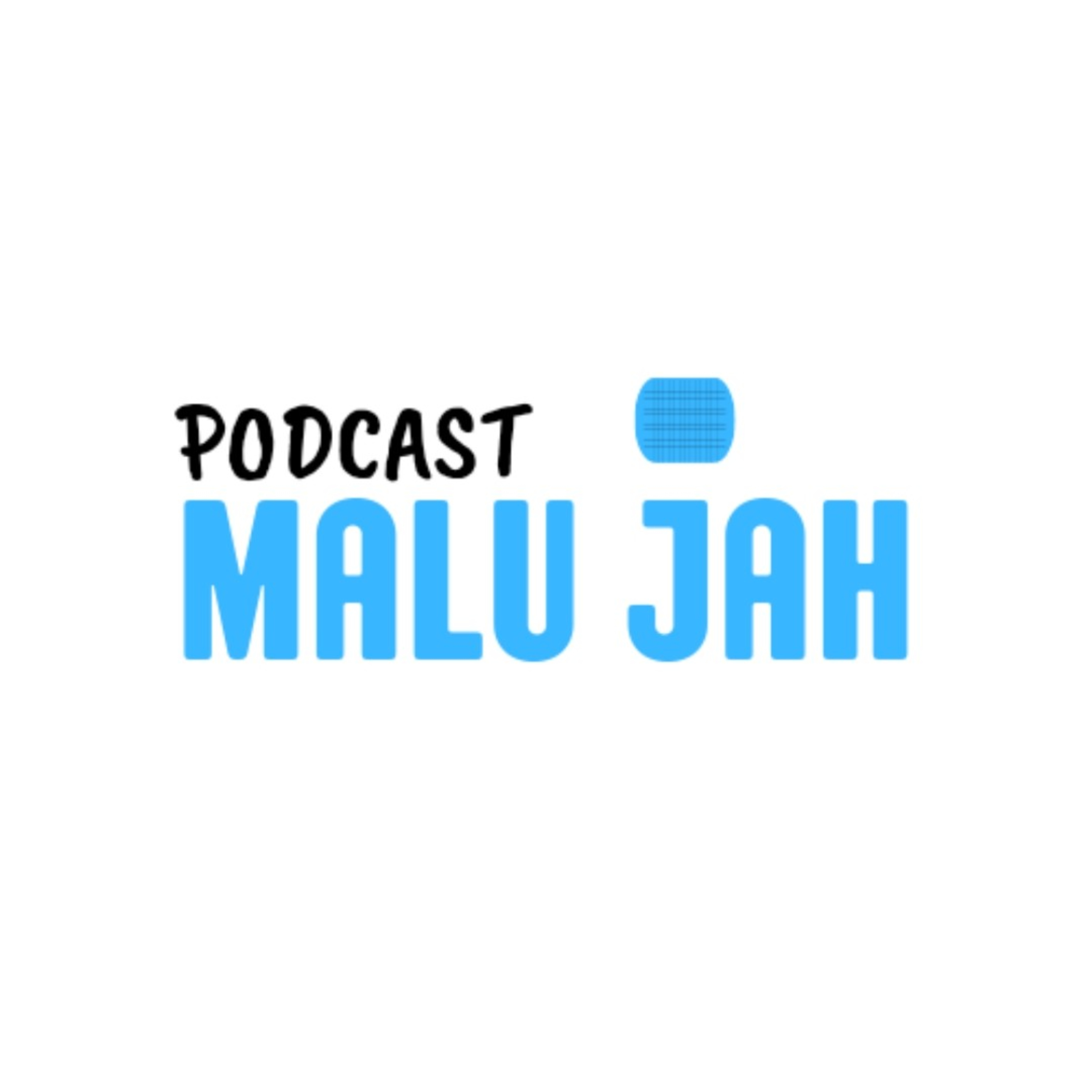 Podcast Malu Jah