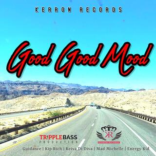 Good Good Mood ft. Kiprich, Keiva Di Diva, Mad Michelle & Energy Kid