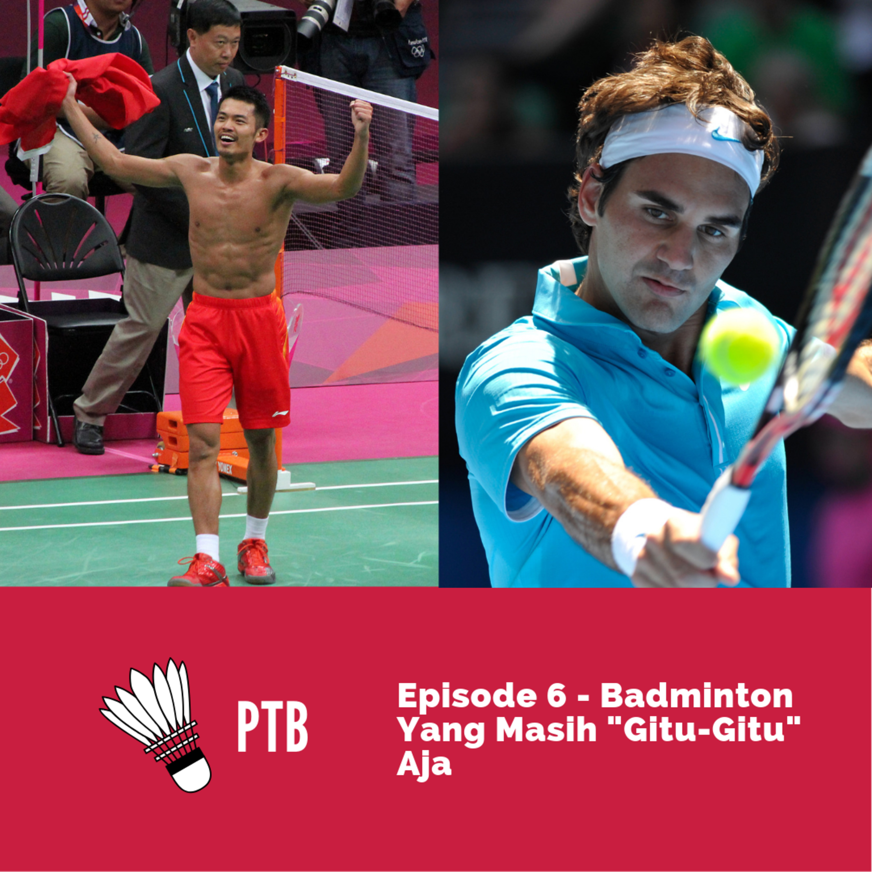 Episode 6 - Badminton Yang Masih "Gitu-Gitu" Aja