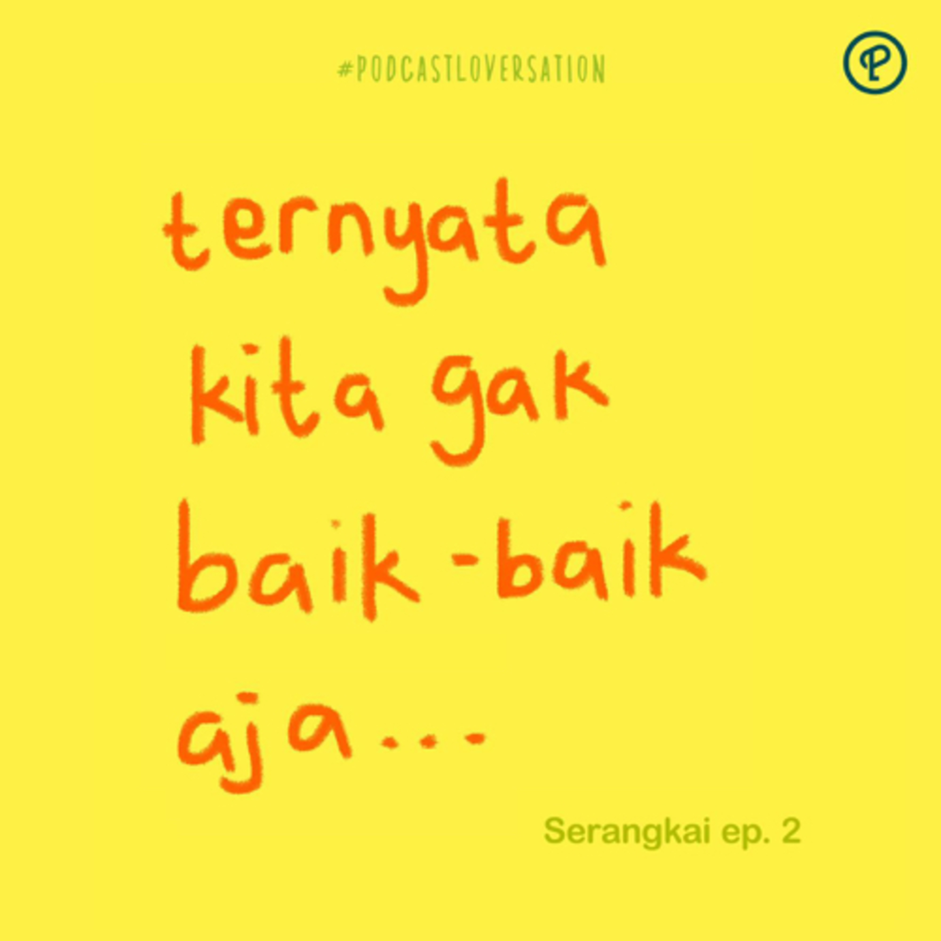 ternyata kita gak baik-baik aja - Serangkai ep. 2 cover art