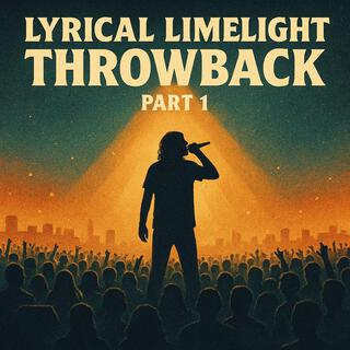 Lyrical Limelight Throwback, Pt. 1