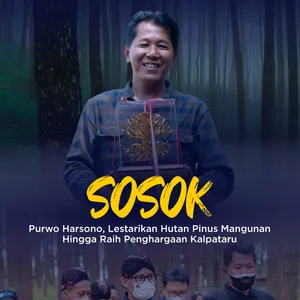 SOSOK - Purwo Harsono, Lestarikan Hutan Pinus Raih Kalpataru cover art