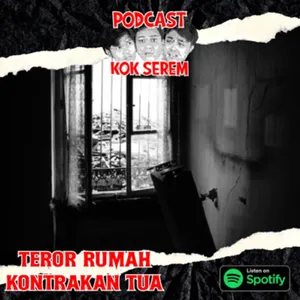 Eps 86. Kok Serem?: “Teror Rumah Kontrakan Tua” cover art