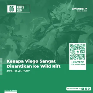 Ep 17 : Kenapa Viego Sangat Dinantikan ke WR cover art