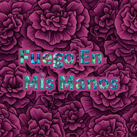 Fuego En Mis Manos cover art