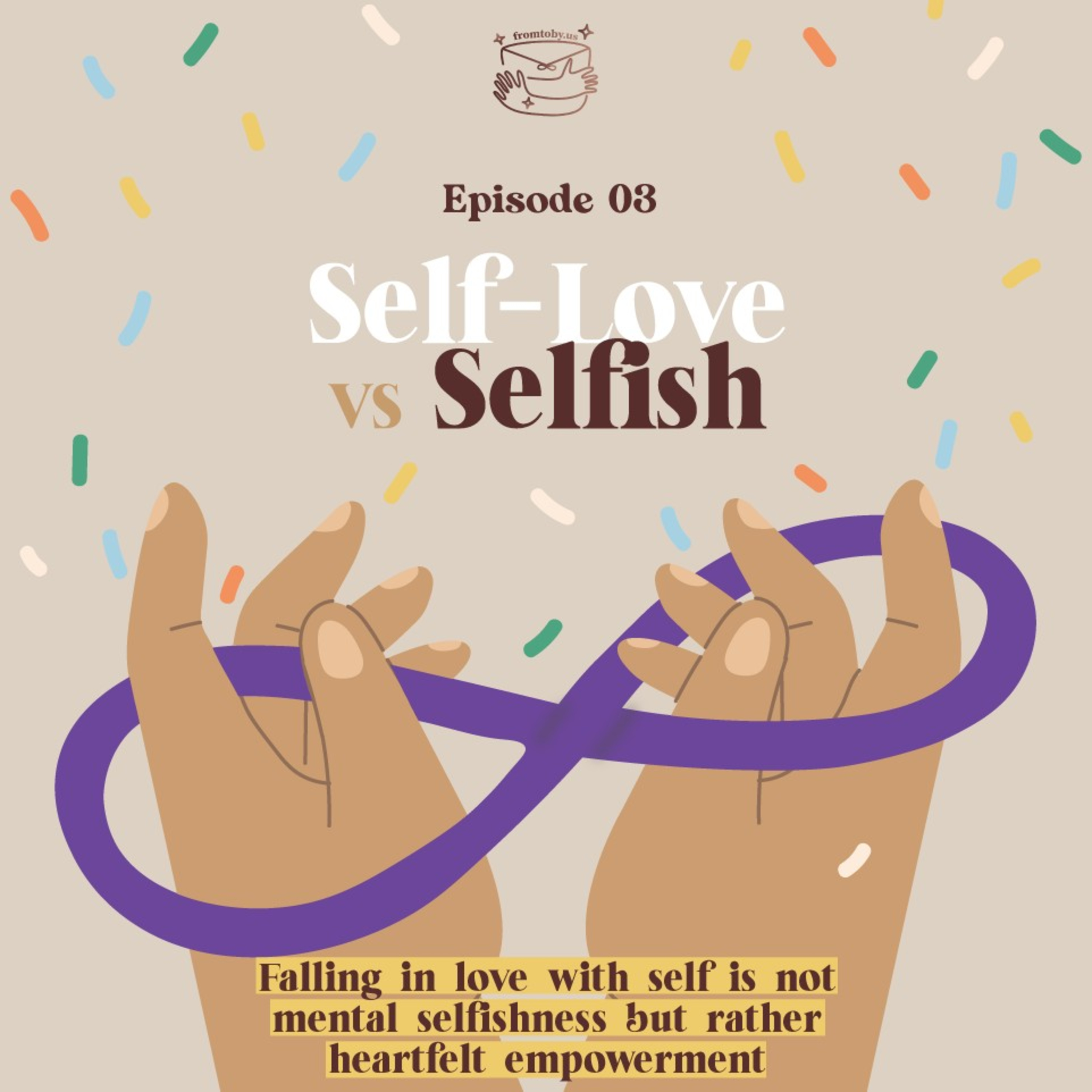 #3 Self Love VS Selfish