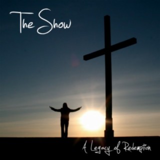 The Show a Legacy of Redemption